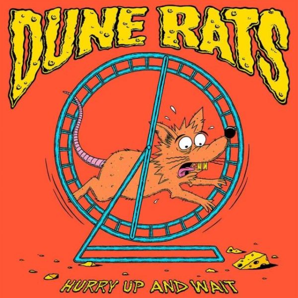 Dune Rats – Hurry Up & Wait