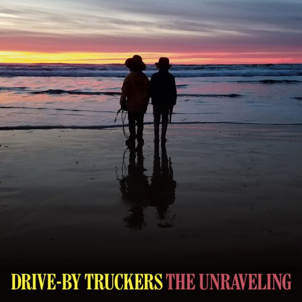 Drive-By Truckers – The Unraveling
