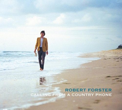 Robert Forster – Calling From A Country Phone
