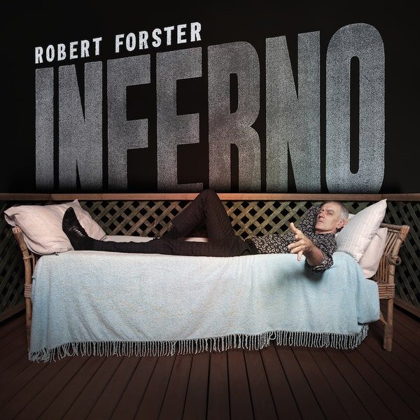 Robert Forster ‘Inferno’ interview – Sonic Sherpa Exclusive!