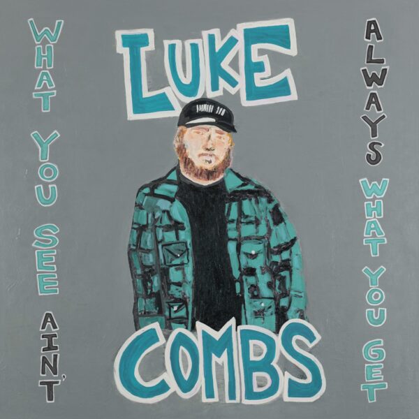 Luke Combs – What You See Ain’t Always What You Get