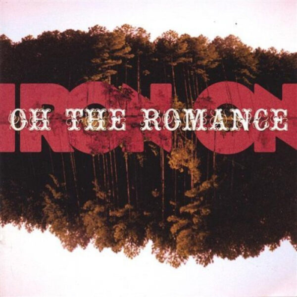 Iron On – Oh The Romance 2020 reissue