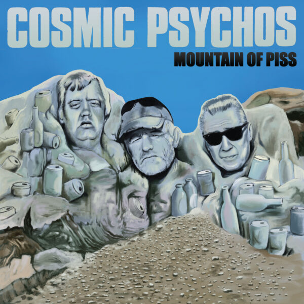 Cosmic Psychos – Mountain Of Piss